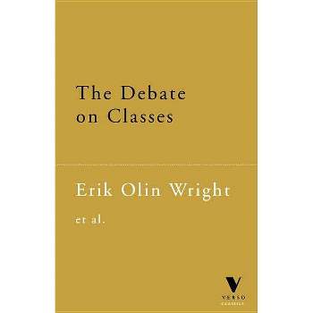 The Debate on Classes - by  Erik Olin Wright (Paperback)