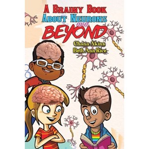 A Brainy Book about Neurons and Beyond - by  Chana Akins & Beth Ann Rice (Paperback) - 1 of 1
