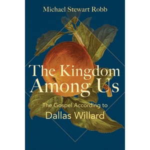 The Kingdom Among Us - by  Michael Stewart Robb (Paperback) - 1 of 1