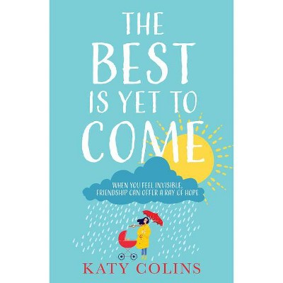 The Best Is Yet to Come - by  Katy Colins (Paperback)