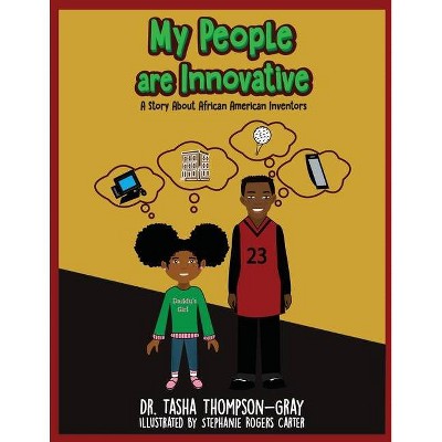 My People are Innovative - by  Tasha Thompson-Gray (Paperback)