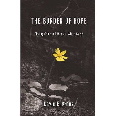 The Burden of Hope - by  David E Kranz (Paperback)