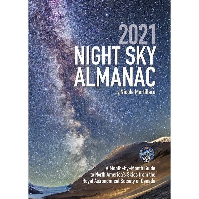  2021 Night Sky Almanac - by  Nicole Mortillaro (Paperback) 