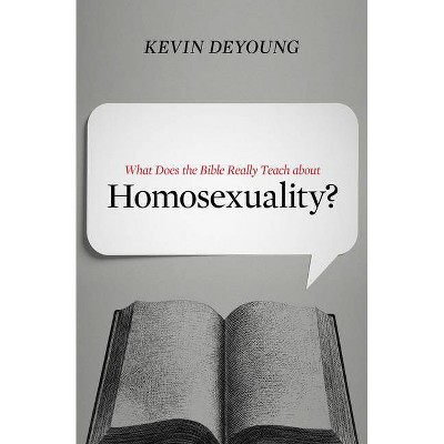 What Does the Bible Really Teach about Homosexuality? - by  Kevin DeYoung (Paperback)