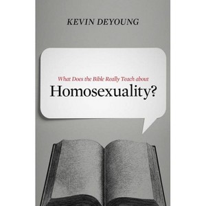 What Does the Bible Really Teach about Homosexuality? - by  Kevin DeYoung (Paperback) - 1 of 1