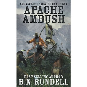 Apache Ambush - (Stonecroft Saga) by  B N Rundell (Paperback) - 1 of 1