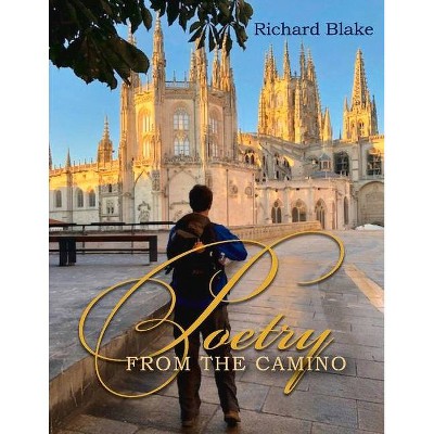 Poetry from the Camino - by  Richard Blake & Meg Rowley (Paperback)