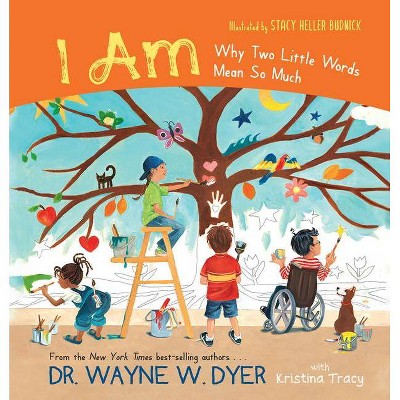 I Am - by  Wayne W Dr Dyer & Kristina Tracy (Hardcover)