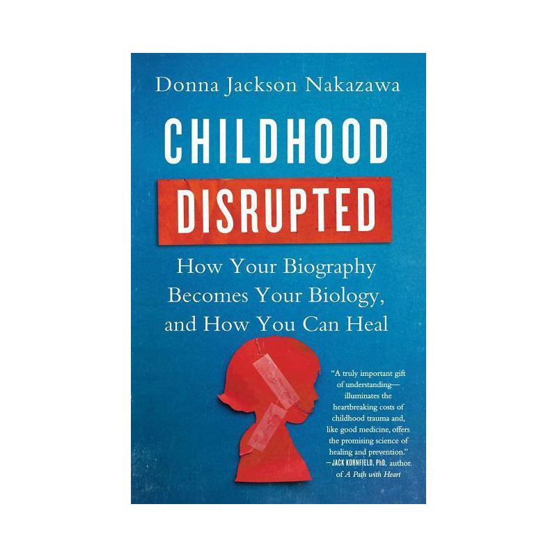 Childhood Disrupted - by  Donna Jackson Nakazawa (Paperback), 1 of 2
