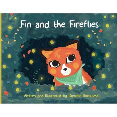 Fin and the Fireflies - (The Adventures of Fin the Fox) by  Danielle Kathleen Rottkamp (Paperback)