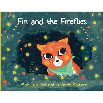 Fin and the Fireflies - (The Adventures of Fin the Fox) by  Danielle Kathleen Rottkamp (Paperback)