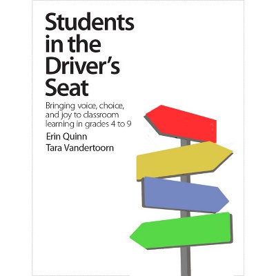 Students in the Driver's Seat - by  Erin Quinn & Tara Vandertoorn (Paperback)