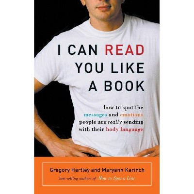 I Can Read You Like a Book - by  Gregory Hartley & Maryann Karinch (Paperback)