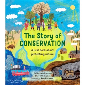 The Story of Conservation - (Story Of...) by  Catherine Barr & Steve Williams (Hardcover) - 1 of 1