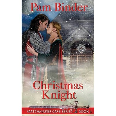 Christmas Knight - (Matchmaker Cafe) by  Pam Binder (Paperback)