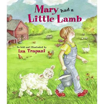 Mary Had a Little Lamb - (Iza Trapani's Extended Nursery Rhymes) by  Iza Trapani (Paperback)