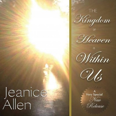 The Kingdom of Heaven is Within us - by  Jeanice Allen (Paperback)