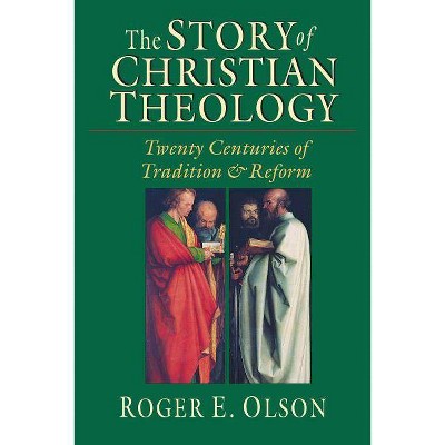 The Story of Christian Theology - by  Roger E Olson (Hardcover)