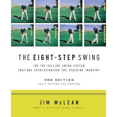 The Eight-Step Swing, 3rd Edition - by  Jim McLean (Paperback)