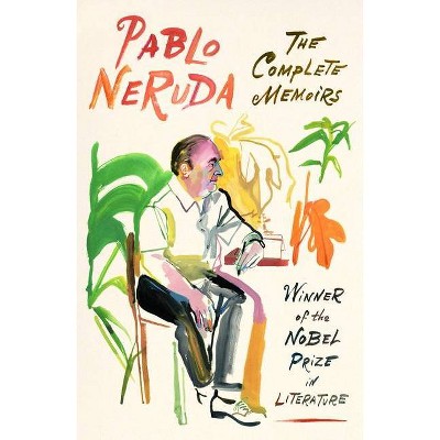 The Complete Memoirs - by  Pablo Neruda (Paperback)