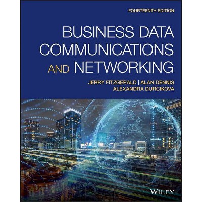 Business Data Communications and Networking - 14th Edition by  Jerry Fitzgerald & Alan Dennis & Alexandra Durcikova (Paperback)