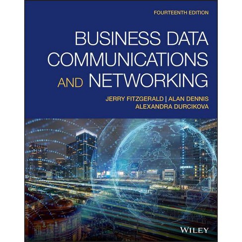 Business Data Communications and Networking - 14th Edition by Jerry  Fitzgerald & Alan Dennis & Alexandra Durcikova (Paperback)