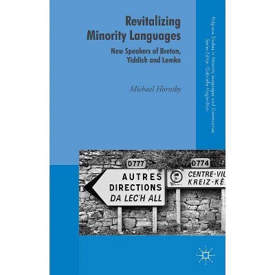 Revitalizing Minority Languages - (Palgrave Studies in Minority Languages and Communities) by  Michael Hornsby (Hardcover)