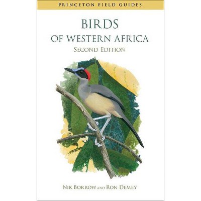 Birds of Western Africa - (Princeton Field Guides) 2nd Edition by  Nik Borrow & Ron Demey (Paperback)