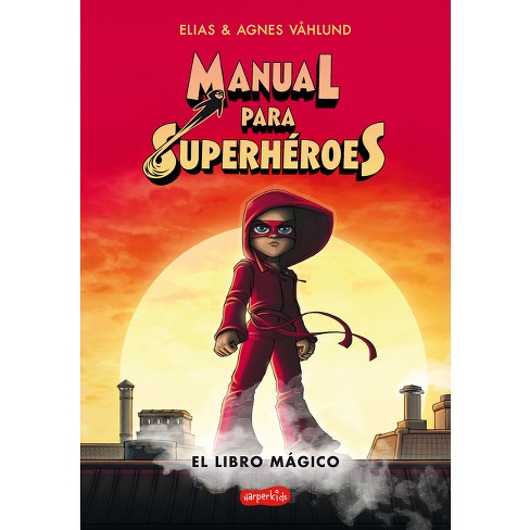 Perder progresivo pasaporte Manual Para Superhéroes. El Libro Mágico - By Elias Våhlund (paperback) :  Target