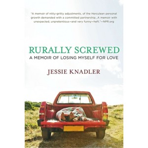Rurally Screwed - by  Jessie Knadler (Paperback) - 1 of 1