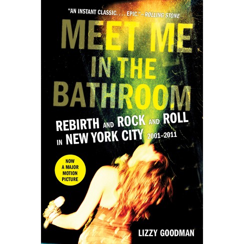 Meet Me In The Bathroom - By Lizzy Goodman (paperback) : Target