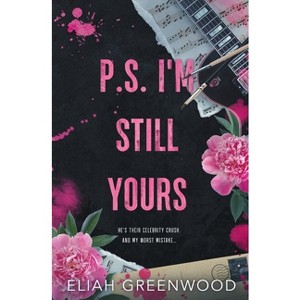 P.S. I'm Still Yours - by  Eliah Greenwood (Paperback) - 1 of 1