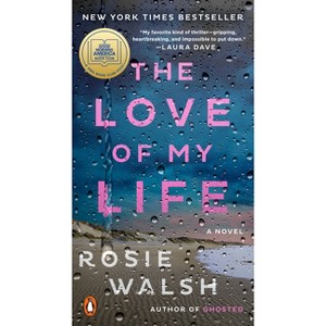 The Love of My Life - by  Rosie Walsh (Paperback) - 1 of 1