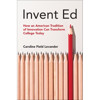 Invent Ed - by  Caroline Field Levander (Paperback)
