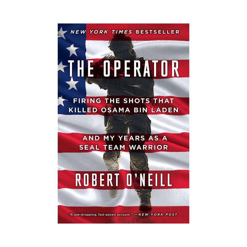 Operator : Firing the Shots That Killed Osama Bin Laden and My Years as a SEAL Team Warrior - Reprint - by Robert O&#39;Neill (Paperback), 1 of 2