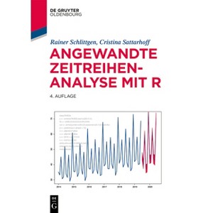 Angewandte Zeitreihenanalyse Mit R - (Lehr- Und Handbücher Der Statistik) 4th Edition by  Rainer Schlittgen & Cristina Sattarhoff (Paperback) - 1 of 1