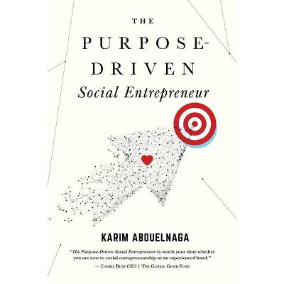 The Purpose-Driven Social Entrepreneur - by  Karim Abouelnaga (Paperback)