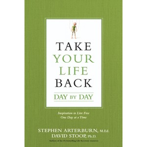 Take Your Life Back Day by Day - by  Stephen Arterburn & David Stoop (Paperback) - 1 of 1