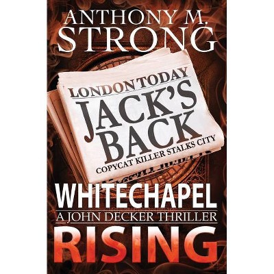 Whitechapel Rising - (John Decker) by  Anthony M Strong (Paperback)