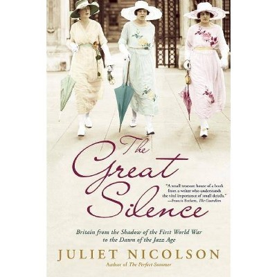 The Great Silence - by  Juliet Nicolson (Paperback)