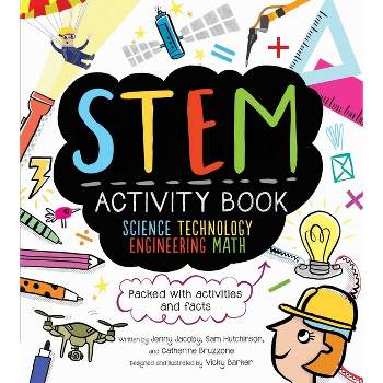 STEM Activity Book: Science Technology Engineering Math - (Stem Starters for Kids) by  Catherine Bruzzone & Sam Hutchinson & Jenny Jacoby (Paperback)