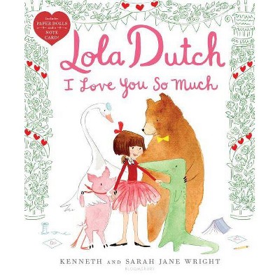 Lola Dutch I Love You So Much - by  Kenneth Wright (Hardcover)