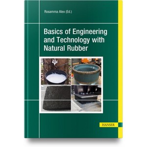 Basics of Engineering and Technology with Natural Rubber - by  Alex Rosamma & Joy Pradeepkumar P (Hardcover) - 1 of 1