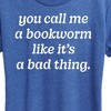 Women's - Instant Message - Call Me Bookworm Like Bad Thing Short Sleeve Graphic T-Shirt - 2 of 4