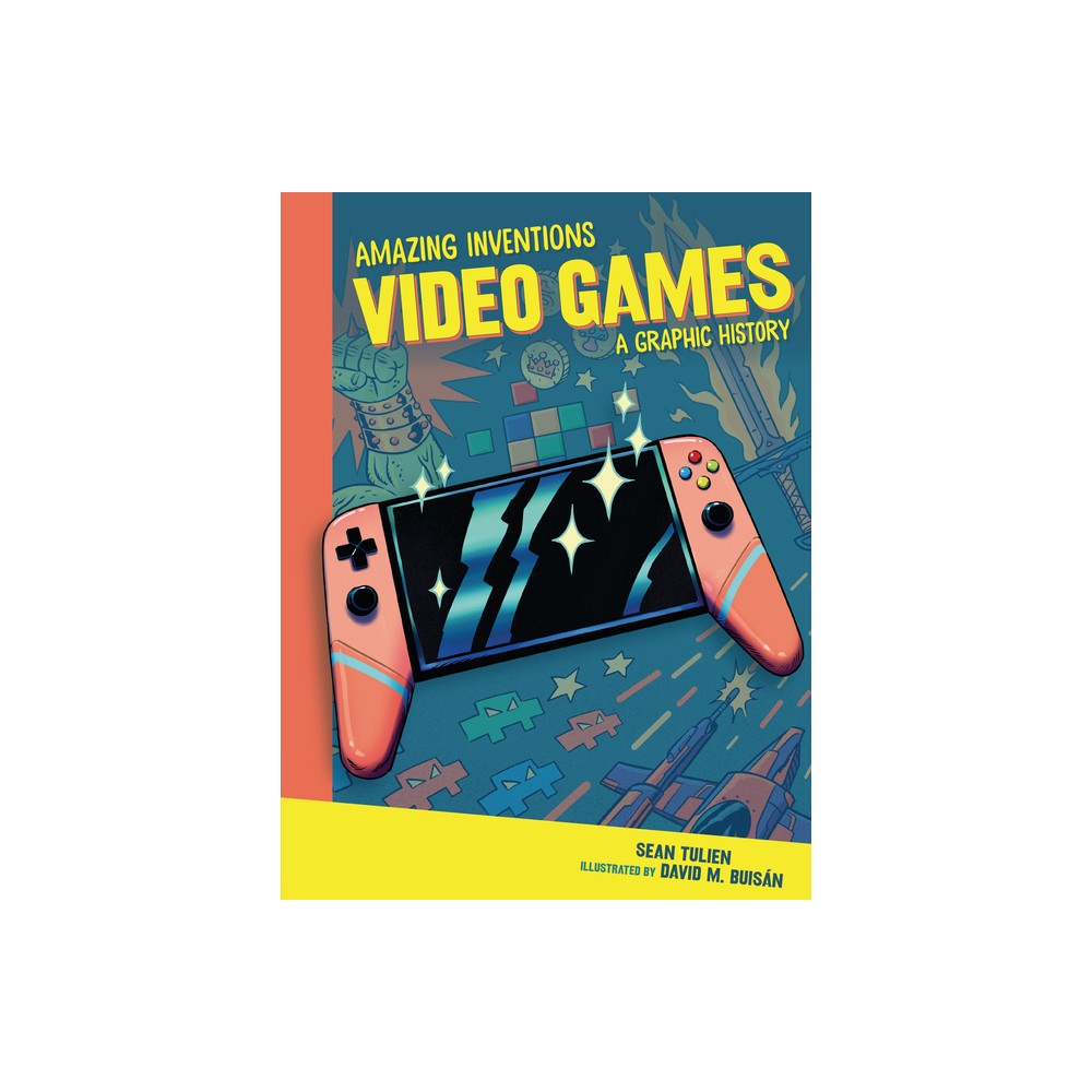 Video Games - (Amazing Inventions) by Sean Tulien (Paperback)