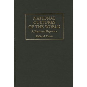 National Cultures of the World - (Cross-Cultural Statistical Encyclopedia of the World) by  Philip M Parker (Hardcover) - 1 of 1