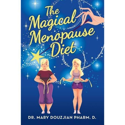 The Magical Menopause Diet - by  Mary Douzjian Pharm D (Paperback)