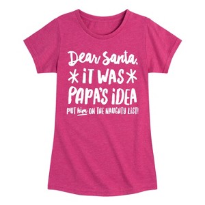 Girls' - Instant Message - Dear Santa It Was Papas Idea Christmas Fitted Short Sleeve Graphic T-Shirt - 1 of 4