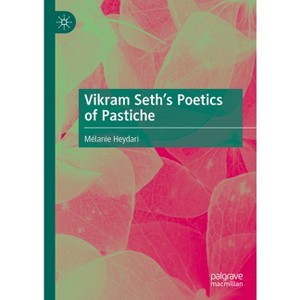 Vikram Seth's Poetics of Pastiche - by  Mélanie Heydari (Hardcover) - 1 of 1