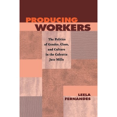 Producing Workers - (Critical Histories) by  Leela Fernandes (Paperback)